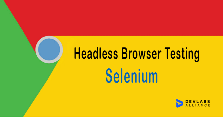 how-to-do-headless-browser-testing-in-selenium